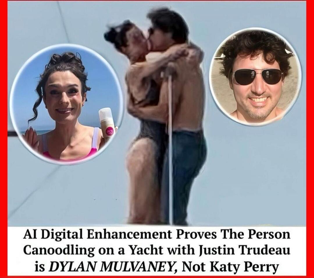 AI Digital Enhancement Proves The Person Cannoodling on a Yacht with Justin Trudeau is DYLAN MULVANEY, Not Katy Perry