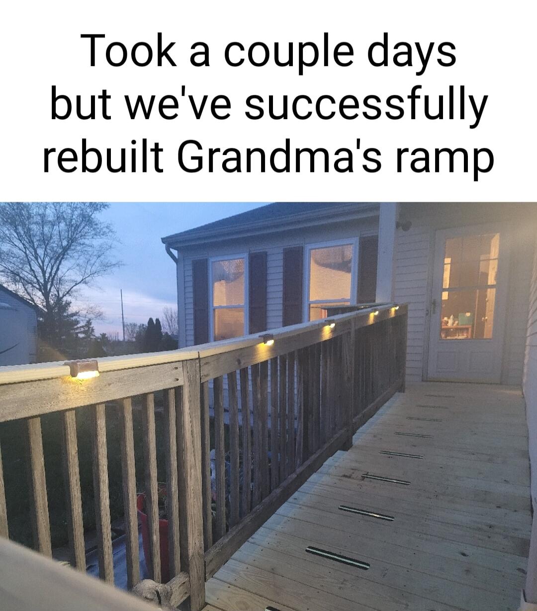 Took a couple days but weve successfully rebuilt Grandmas ramp