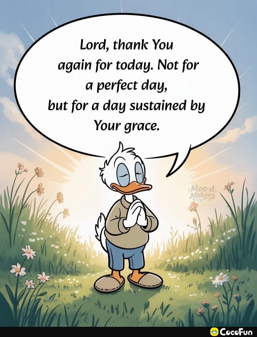 Lord, thank You again for today. Not for a perfect day, but for a day sustained by Your grace.