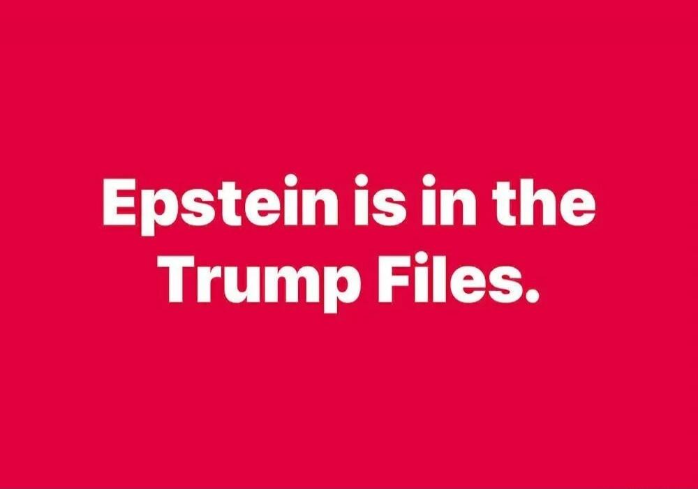 Epstein is in the Trump Files.