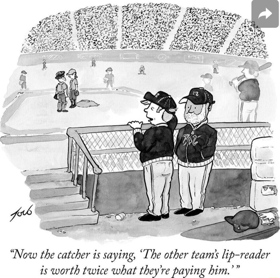 Now the catcher is saying The other teams lip reader is worth twice what theyre paying him