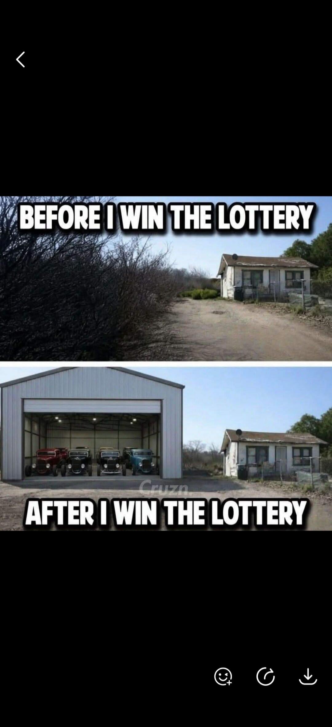 BEFORE I WIN THE LOTTERY. AFTER I WIN THE LOTTERY. The image shows a two-panel meme. The top panel depicts a small, dilapidated house with overgrown bushes, captioned 'BEFORE I WIN THE LOTTERY'. The bottom panel shows the same small house, but now with a large, new garage next to it, filled with several classic cars (hot rods), captioned 'AFTER I W