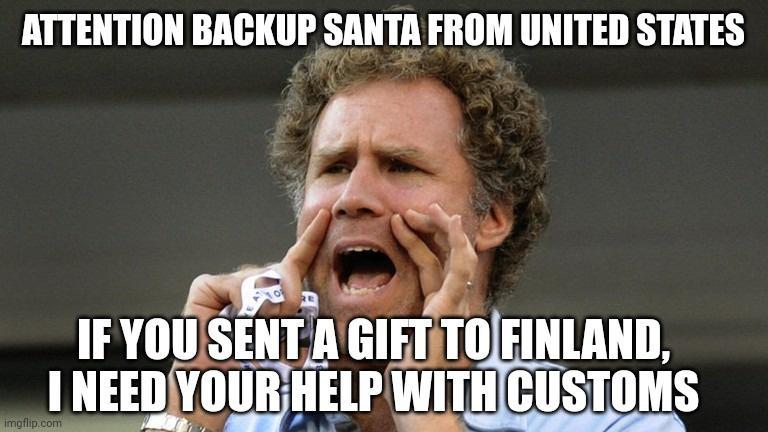 ATTENTION BACKUP SANTA FROM UNITED STATES IF YOUSENT A GIFF TOEINLAND NEEDYOURHELPWITHGUSTOMS