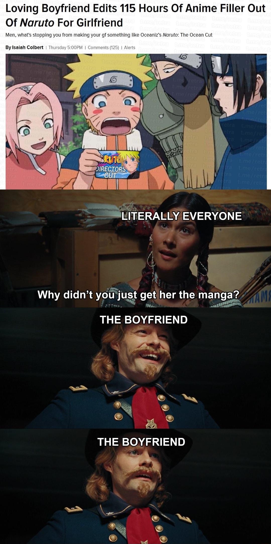 Loving Boyfriend Edits 115 Hours Of Anime Filler Out Of Naruto For Girlfriend Men whats stopping you from making your gf something like Oceanizs Naruto The Ocean Cut By Isaiah Colbert wrsd 474 e L 1 VN B BA 3V S 14 0 v 4 N i L B R catttifpesttin Why didnt youjust get her the manga THE BOYFRIEND N P Ny THE BOYFRIEND