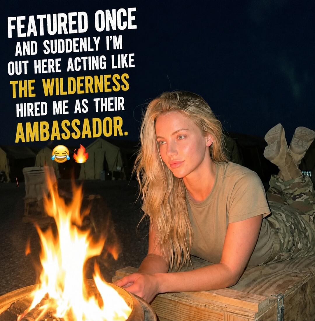 FEATURED ONCE AND SUDDENLY I'M OUT HERE ACTING LIKE THE WILDERNESS HIRED ME AS THEIR AMBASSADOR.