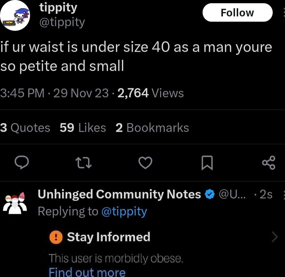 Follow if ur waist is under size 40 as a man youre so petite and small 345 PM 29 Nov 23 2764 Views NOIToI GO BRI L RN EI S O e V Unhinged Community Notes U 2s 3 E LR CREITT1Y stay Informed T orbidly obest Find out more