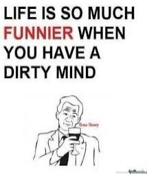 LIFE IS SO MUCH FUNNIER WHEN YOU HAVE A DIRTY MIND True Story