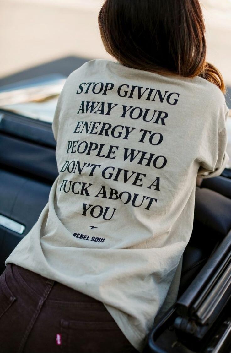STOP GIVING AWAY YOUR ENERGY TO PEOPLE WHO DON'T GIVE A TUCK ABOUT YOU
REBEL SOUL
