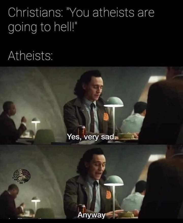 Christians You atheists are sellaleRtelalSlIlN Atheists