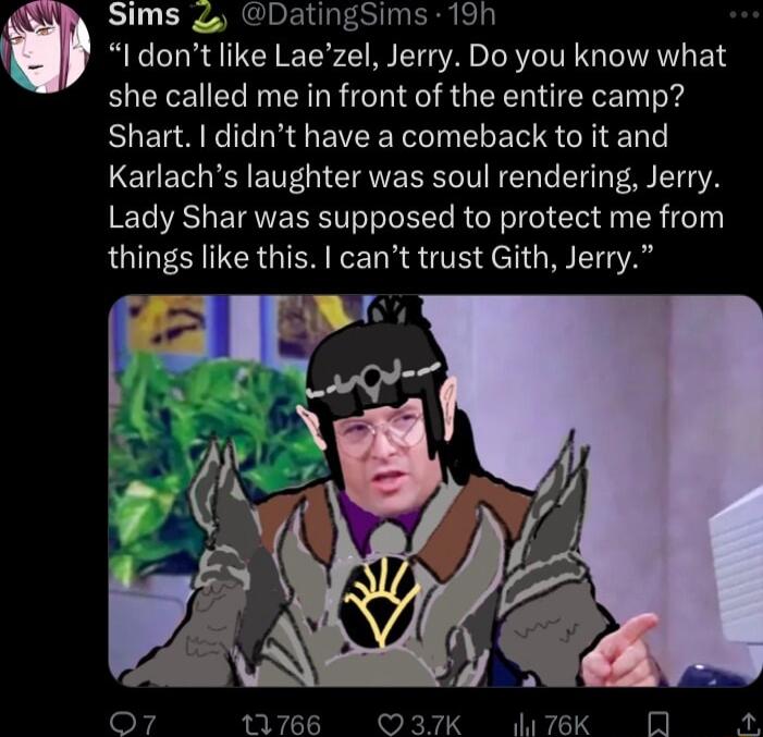 Sims DatingSims 19h Idont like Laezel Jerry Do you know what she called me in front of the entire camp SUELAE R EVEER I ELE R R ER Karlachs laughter was soul rendering Jerry Lady Shar was supposed to protect me from things like this cant trust Gith Jerry