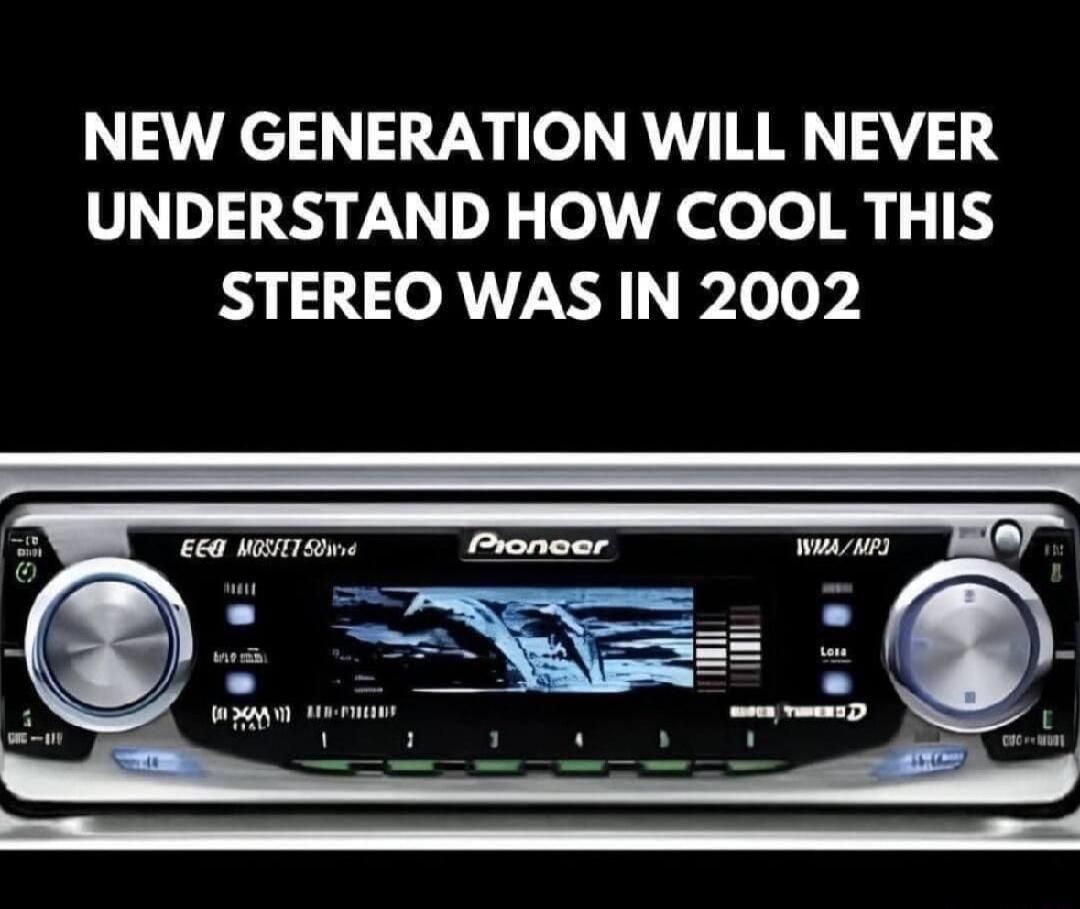 NEW GENERATION WILL NEVER UNDERSTAND HOW COOL THIS STEREO WAS IN 2002