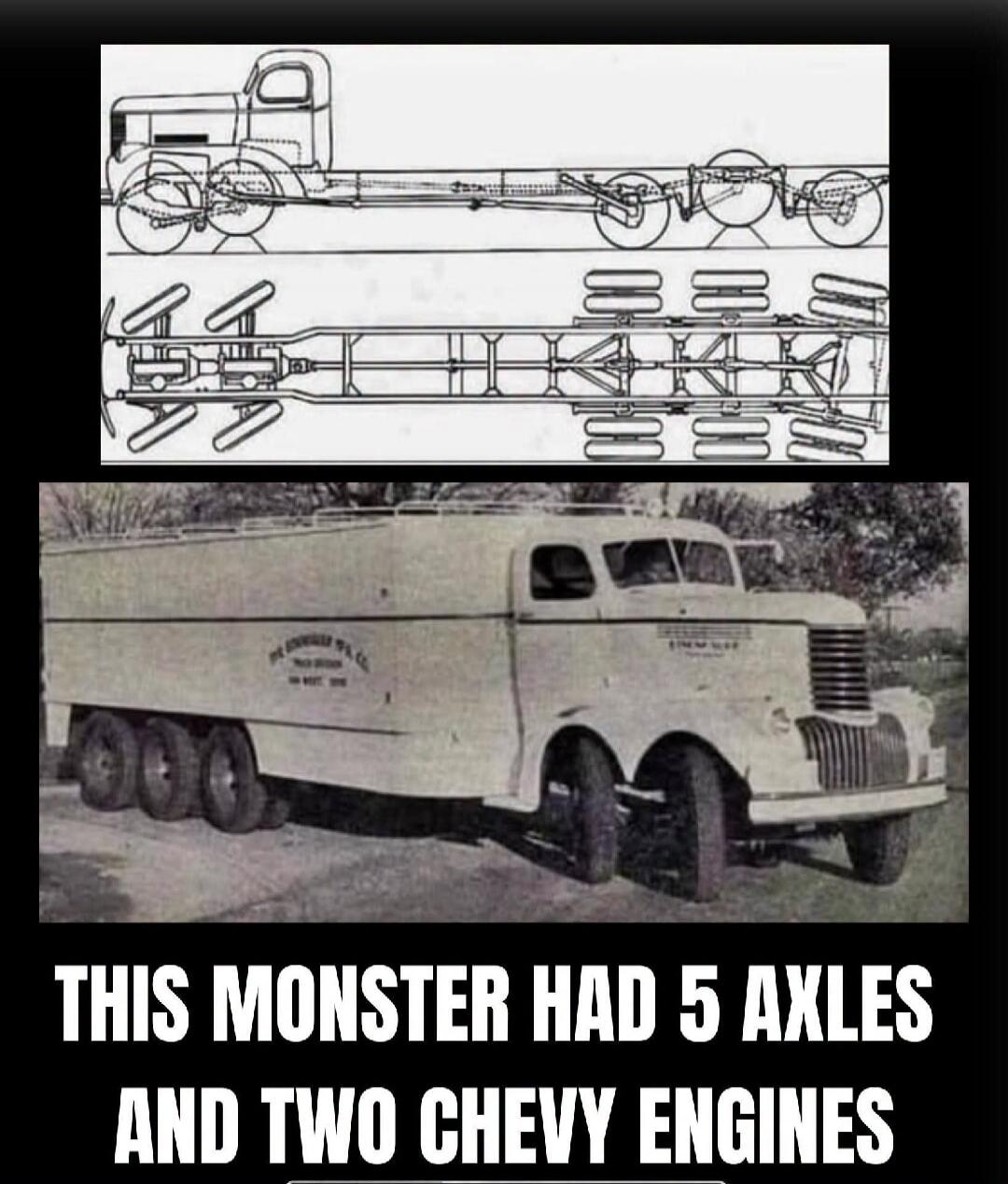 THIS MONSTER HAD 5 AXLES AND TWO CHEVY ENGINES