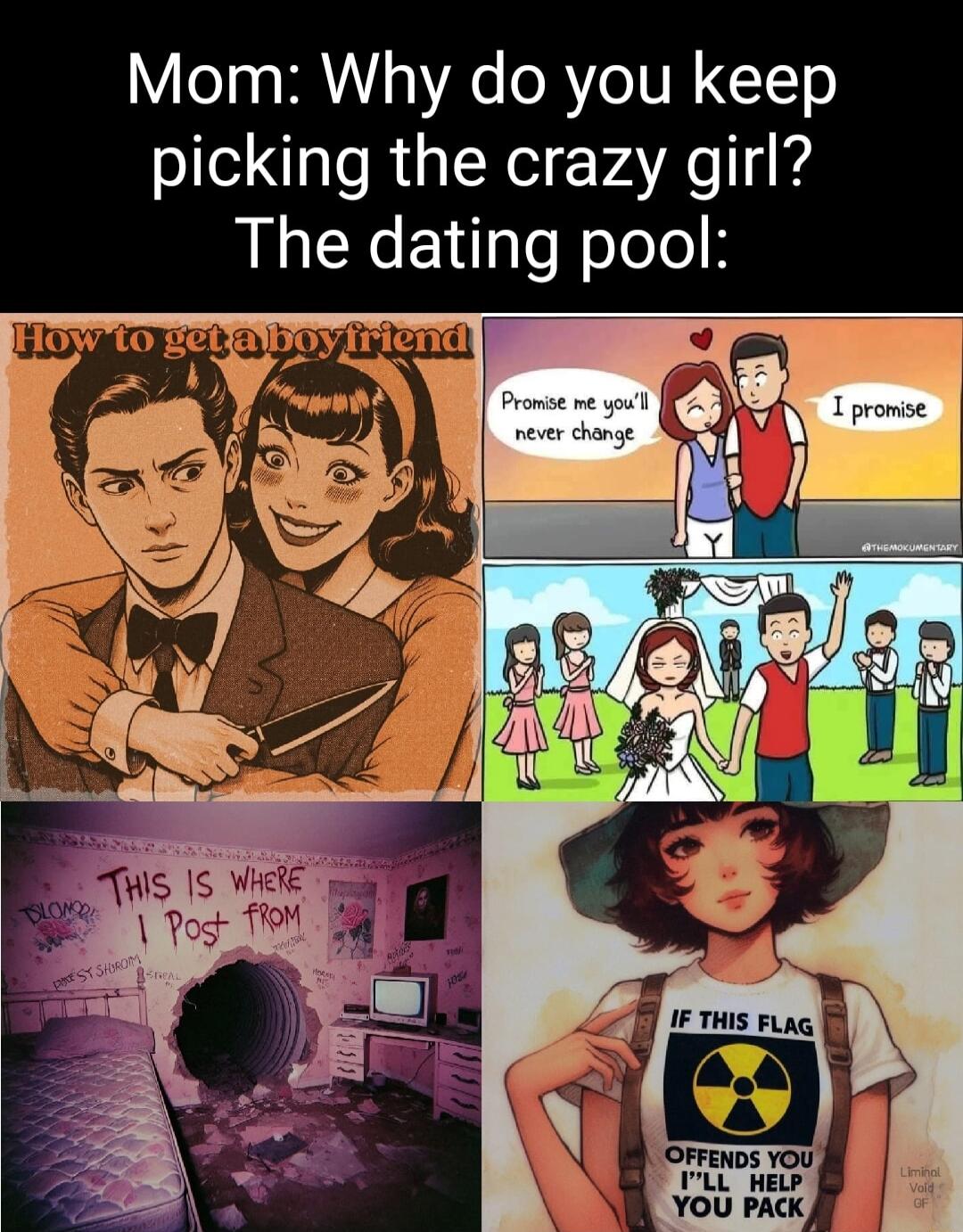 Mom Why do you keep picking the crazy girl The dating pool Gl 15 s g 13