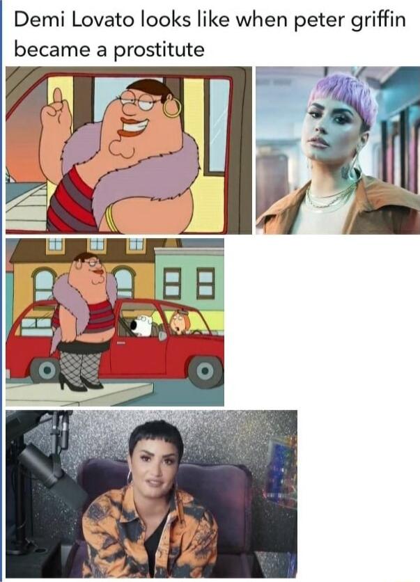 Demi Lovato looks like when peter griffin became a prostitute