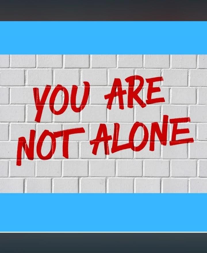 YOU ARE NOT ALONE