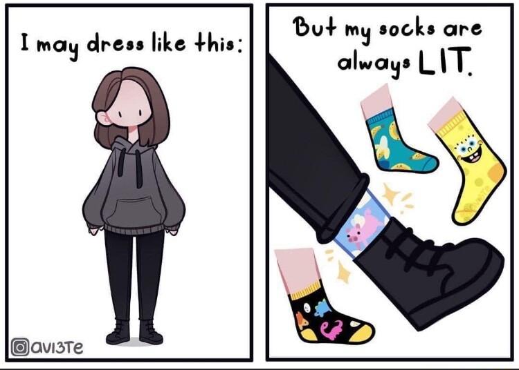 But my socks are Imay dress like his alwoigs LT