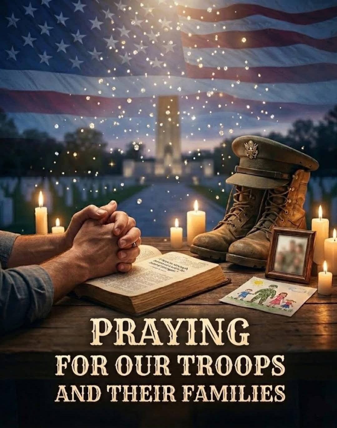PRAYING FOR OUR TROOPS AND THEIR FAMILIES