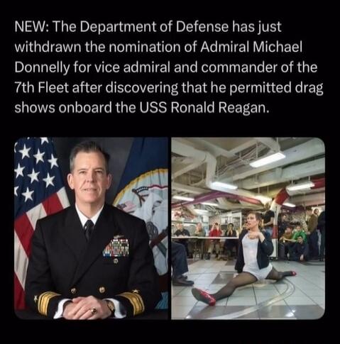 NEW: The Department of Defense has just withdrawn the nomination of Admiral Michael Donnelly for vice admiral and commander of the 7th Fleet after discovering that he permitted drag shows onboard the USS Ronald Reagan.