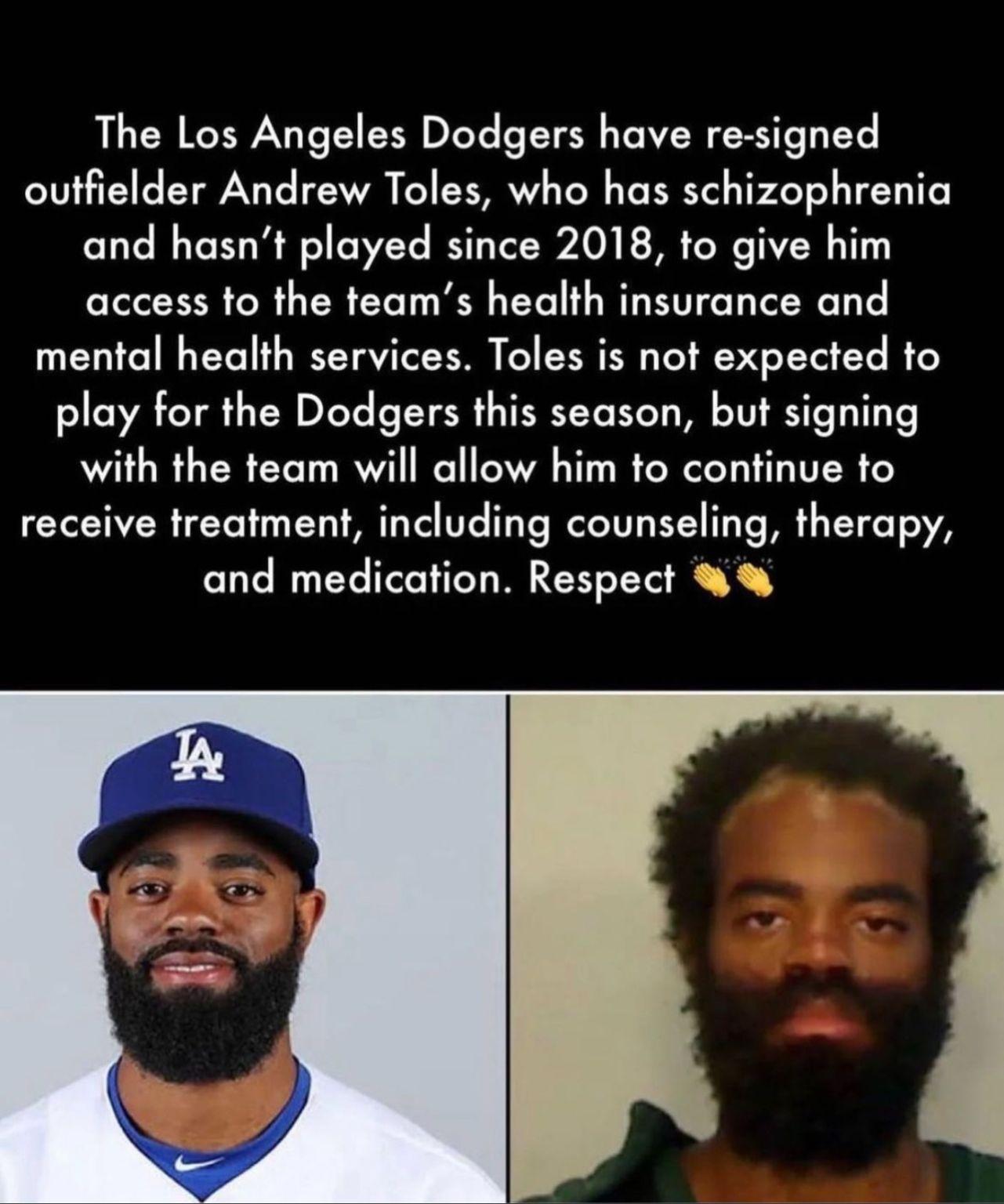 The Los Angeles Dodgers have re signed outfielder Andrew Toles who has schizophrenia and hasnt played since 2018 to give him access to the teams health insurance and mental health services Toles is not expected to play for the Dodgers this season but signing with the team will allow him to continue to receive treatment including counseling therapy and medication Respect