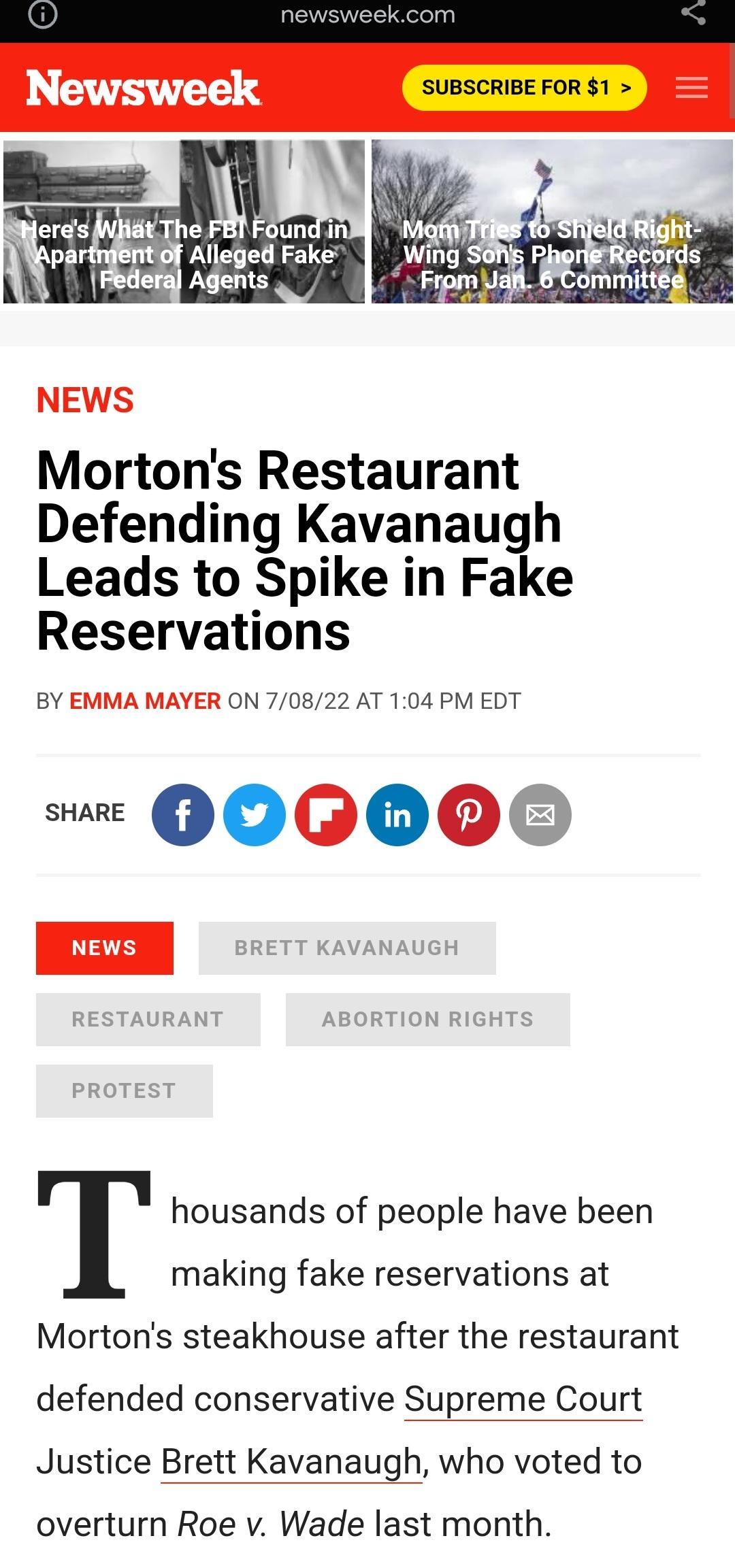 NEWS Mortons Restaurant Defending Kavanaugh Leads to Spike in Fake Reservations BY EMMA MAYER ON 70822 AT 104 PM EDT SHARE OOOQQQ T housands of people have been making fake reservations at Mortons steakhouse after the restaurant defended conservative Supreme Court Justice Brett Kavanaugh who voted to overturn Roe v Wade last month