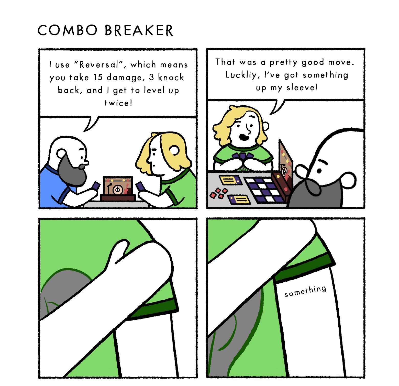 COMBO BREAKER use Reversal which means you take 15 damage 3 knock back and get to level up twicel That was a pretty good move Luckliy Ive got something up my sleeve