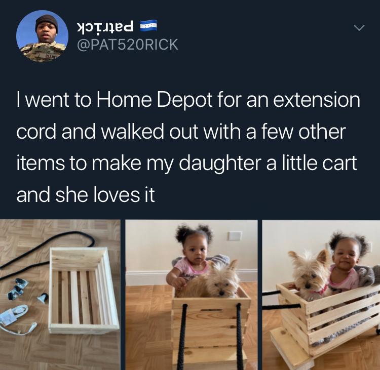 NoTiied v PAT520RICK went to Home Depot for an extension cord and walked out with a few other items to make my daughter a little cart E1alo R alH olV1SY