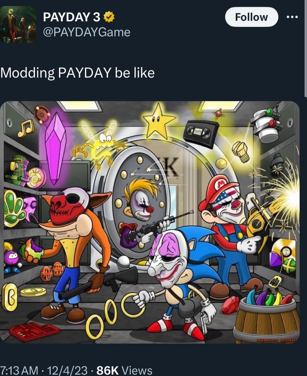 ZNDVAEE PAYDAYGame Modding PAYDAY be like 713 AM 12423 86K Views