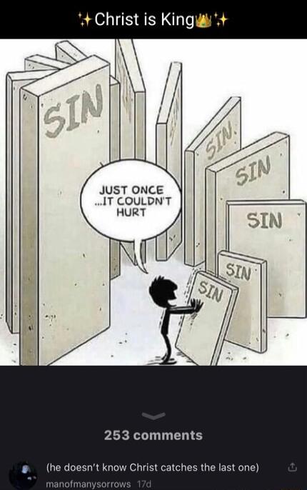 JUST ONCE IT COULDNT PARELI T EN T snt know Christ catches the last o