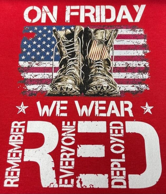 ON FRIDAY WE WEAR RED REMEMBER EVERYONE DEPLOYED