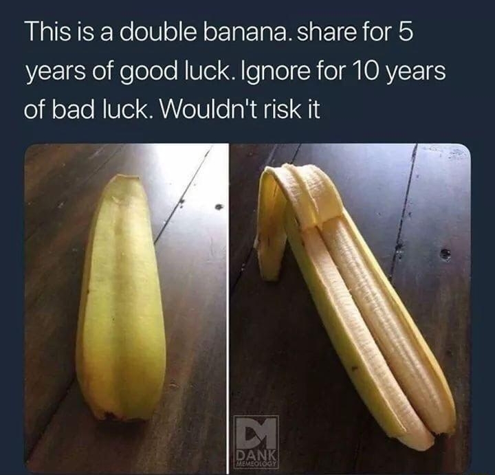 TS5V v Ly bradan This is a double banana share for 5 NEE Yo e olole Vl A eTalolR eIMMIOAVETE of bad luck Wouldnt risk it