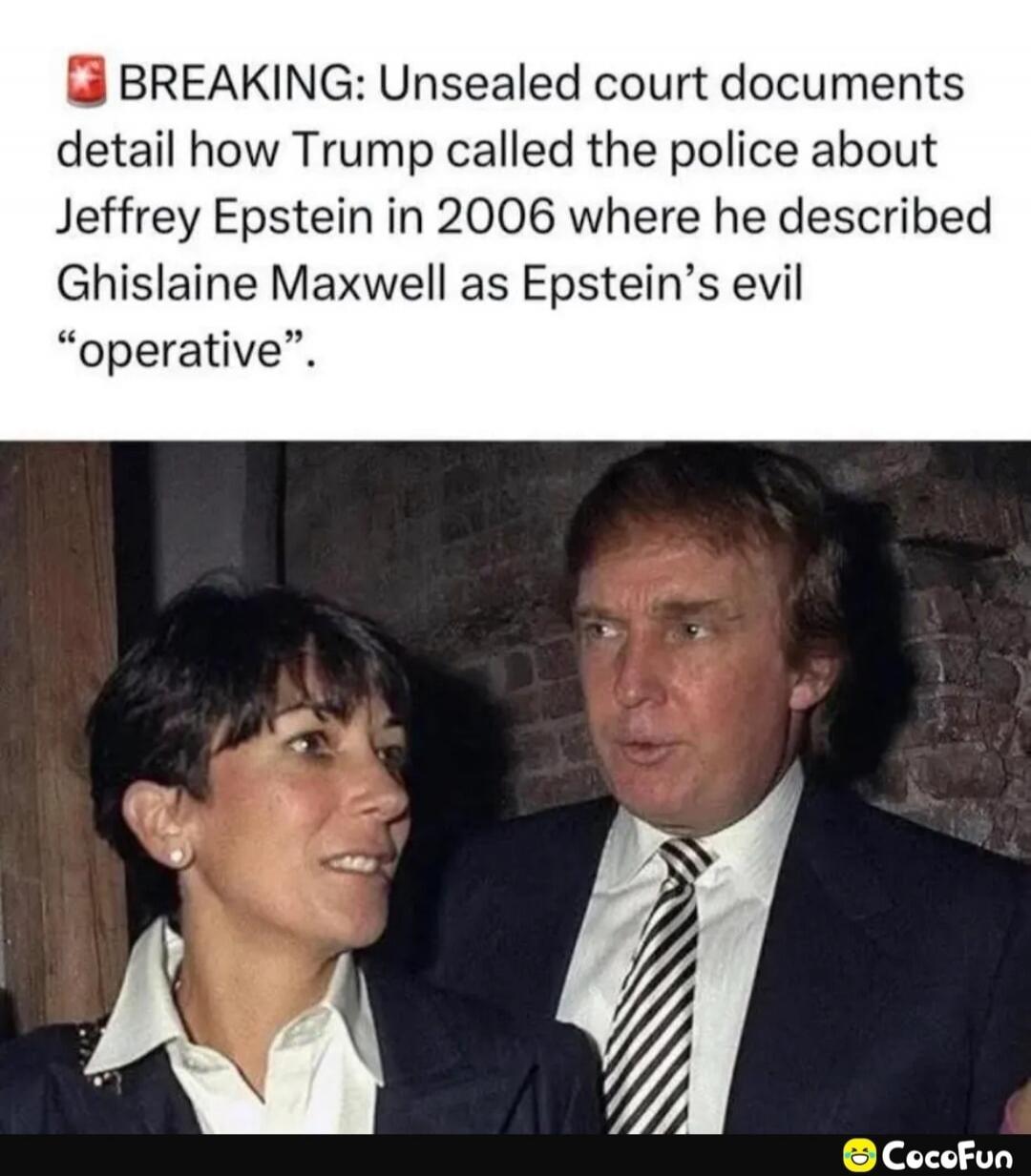 BREAKING: Unsealed court documents detail how Trump called the police about Jeffrey Epstein in 2006 where he described Ghislane Maxwell as Epstein’s evil “operative”.