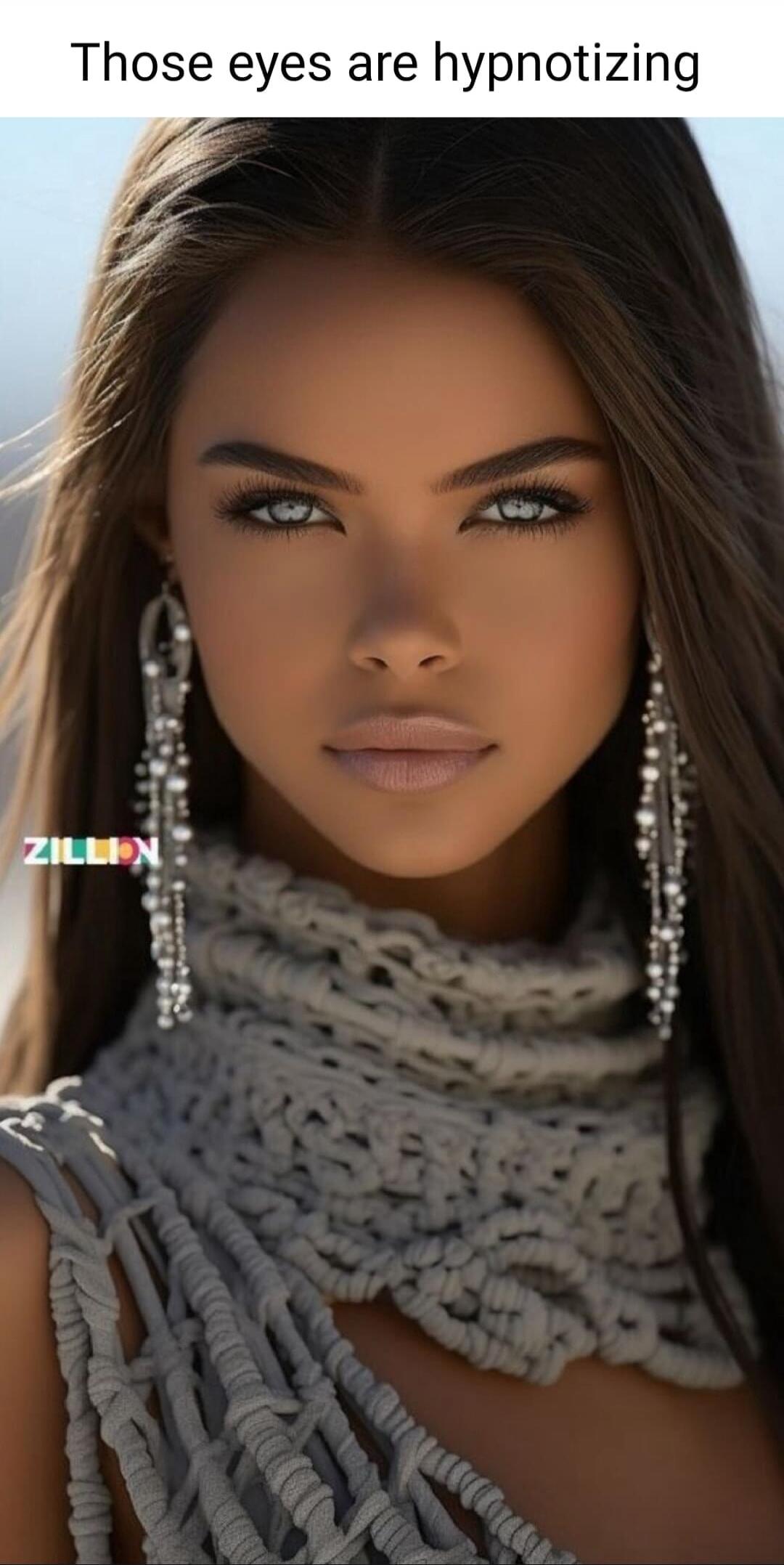 Those eyes are hypnotizing ZILLION