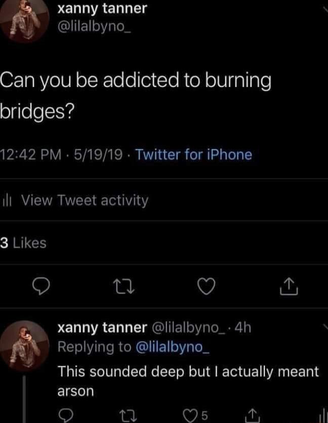 PELDIREL g GlIES YN Can you be addicted to burning olflele1Yd 1242 PM 51919 Twitter for iPhone il View Tweet activity JRIEH Q e V i PELLIAELT CIGIIE SRR REIVGIeRGRGIIEN S This sounded deep but actually meant arson Ty s 0N nl