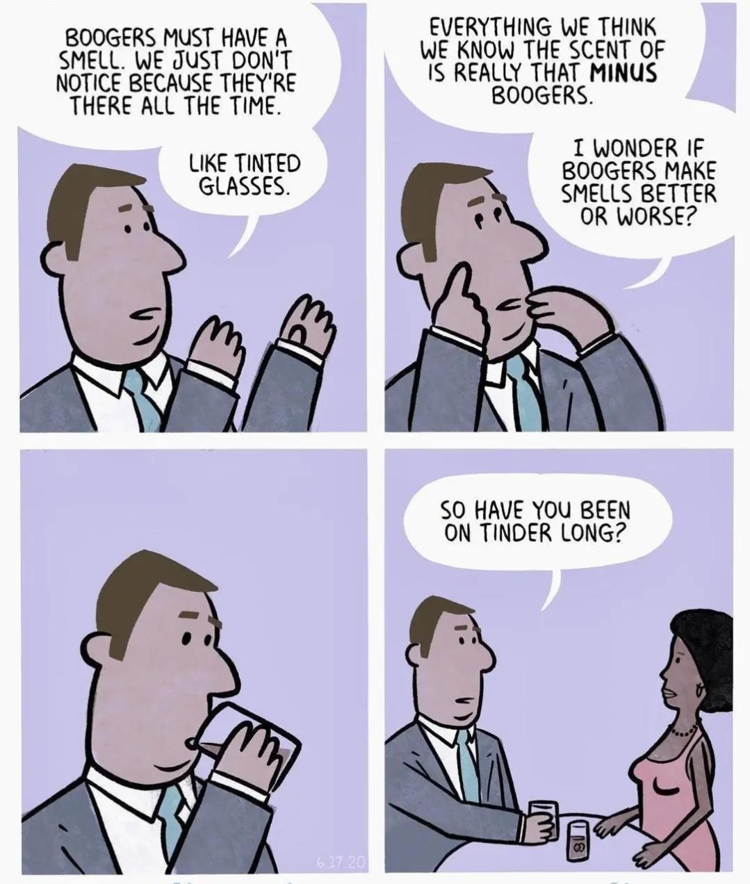 EVERYTHING WE THINK SO e WE KNOW THE SCENT OF NOTICE BECAUSE THEYRE IS REALLY THAT MINUS THERE ACL THE TIME BOOGERS T WONDER IF UIKE TINTED BOOGERS MAKE GLASSES SMELLS BETTER OR WORSE SO HAVE YOU BEEN ON TINDER LONG