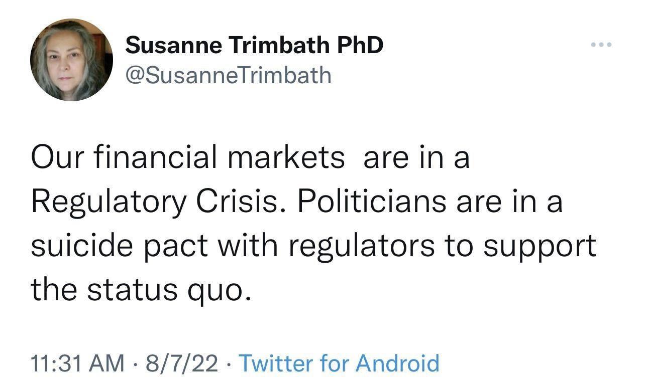 Susanne Trimbath PhD SusanneTrimbath Our financial markets are in a Regulatory Crisis Politicians are in a suicide pact with regulators to support the status quo 1131 AM 8722 Twitter for Android
