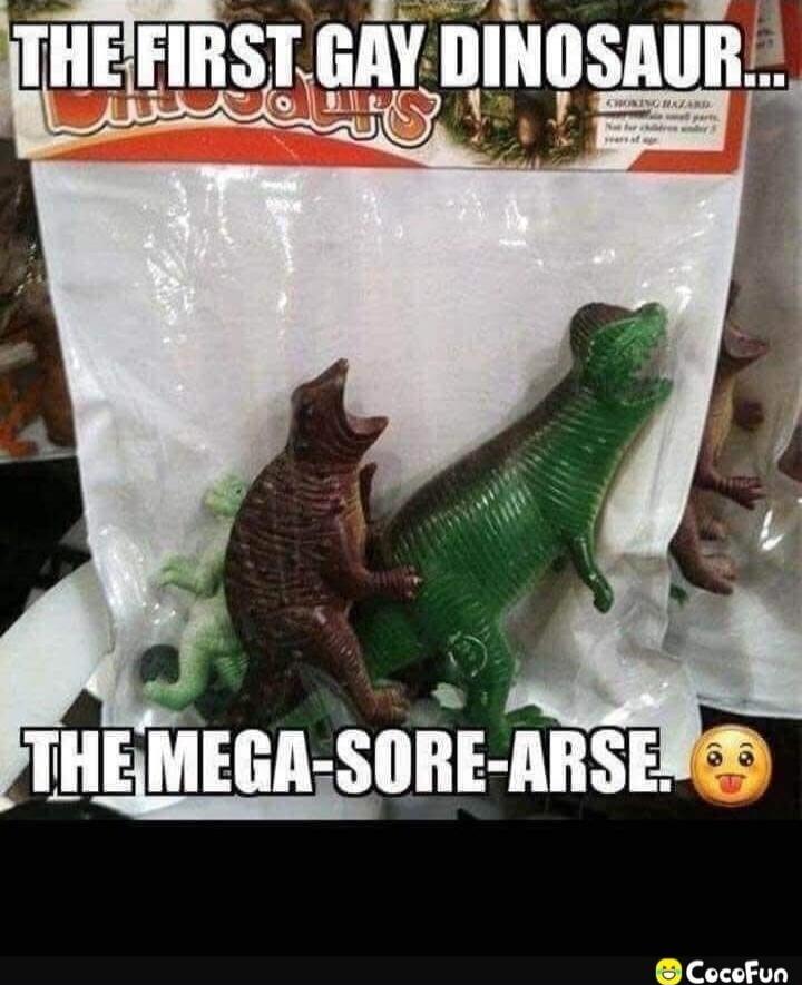 THE FIRST GAY DINOSAUR... THE MEGA-SORE-ARSE.