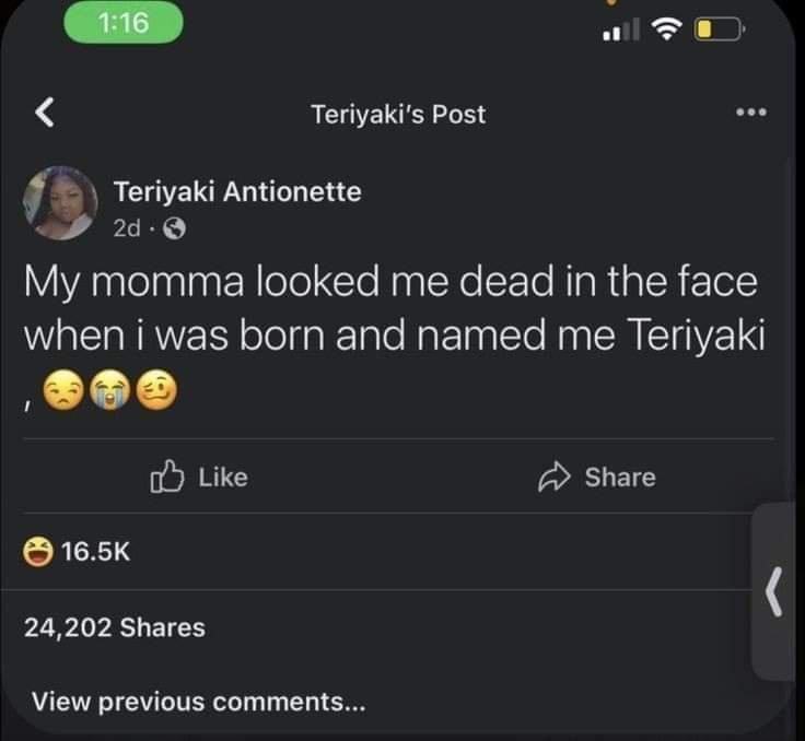 L Wi Teriyakis Post 3 Teriyaki Antionette 2d4 Q My momma looked me dead in the face Wl RNty oTelgaeTate HaFolnatcte Nan SM EETHIYVEE1N L oY Like Share REE 24202 Shares View previous comments