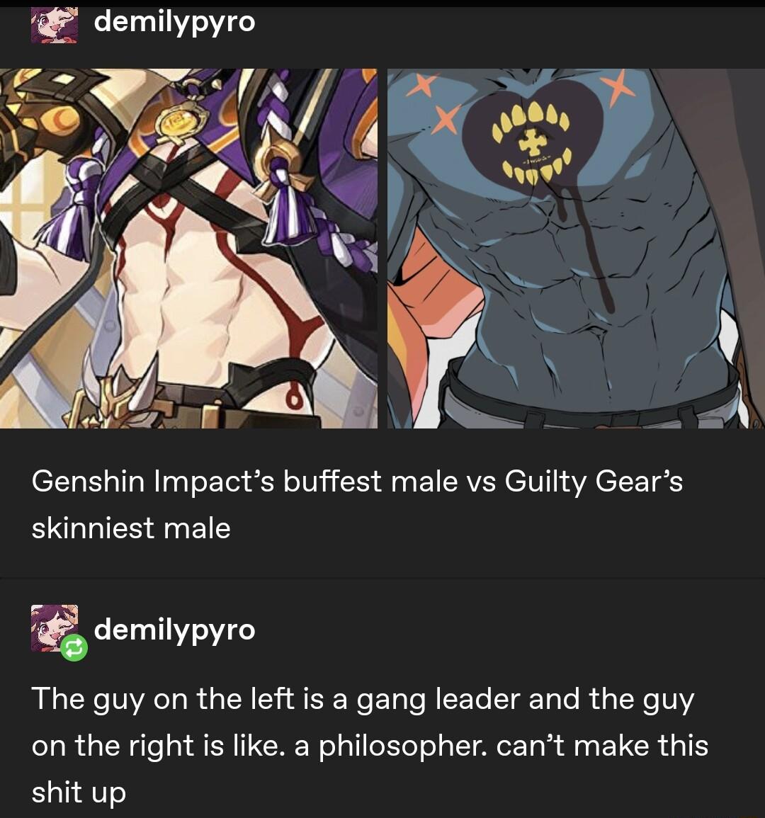 demilypyro Genshin Impacts buffest male vs Guilty Gears skinniest male g demilypyro The guy on the left is a gang leader and the guy on the right is like a philosopher cant make this shit up