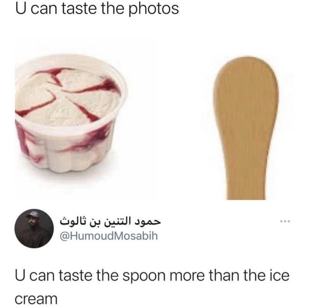 U can taste the photos gl o guid vga HumoudMosabih U can taste the spoon more than the ice cream