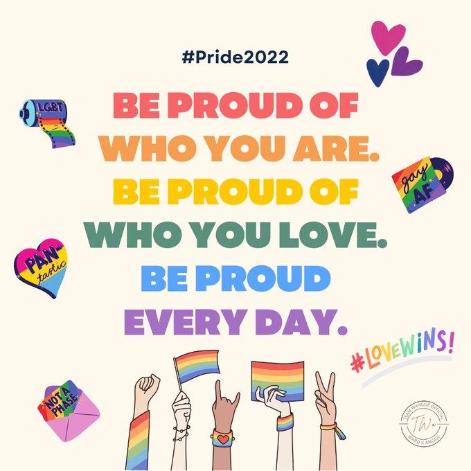 Pride2022 BE PROUD OF WHO YOU ARE BEPROUDOF WHO YOU LOVE BE PROUD EVERY DAY T