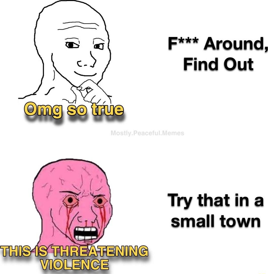 F Around Find Out Try thatina small town