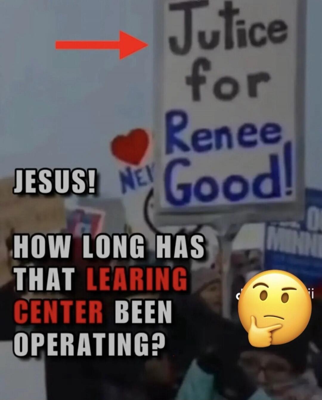 Justice for Renee Good! JESUS! HOW LONG HAS THAT LEARNING CENTER BEEN OPERATING?