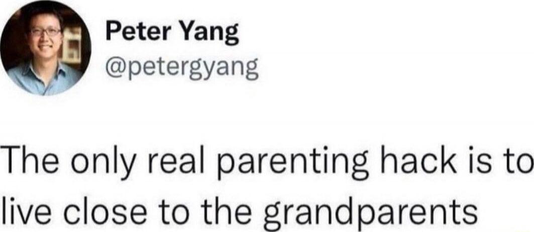 The only real parenting hack is to live close to the grandparents