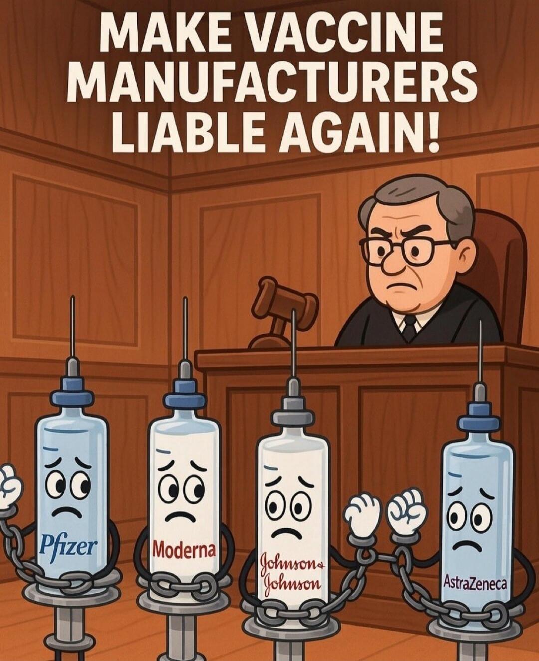 MAKE VACCINE MANUFACTURERS LIABLE AGAIN! 

Syringes labeled: Pfizer, Moderna, Johnson & Johnson, AstraZeneca with sad faces.
