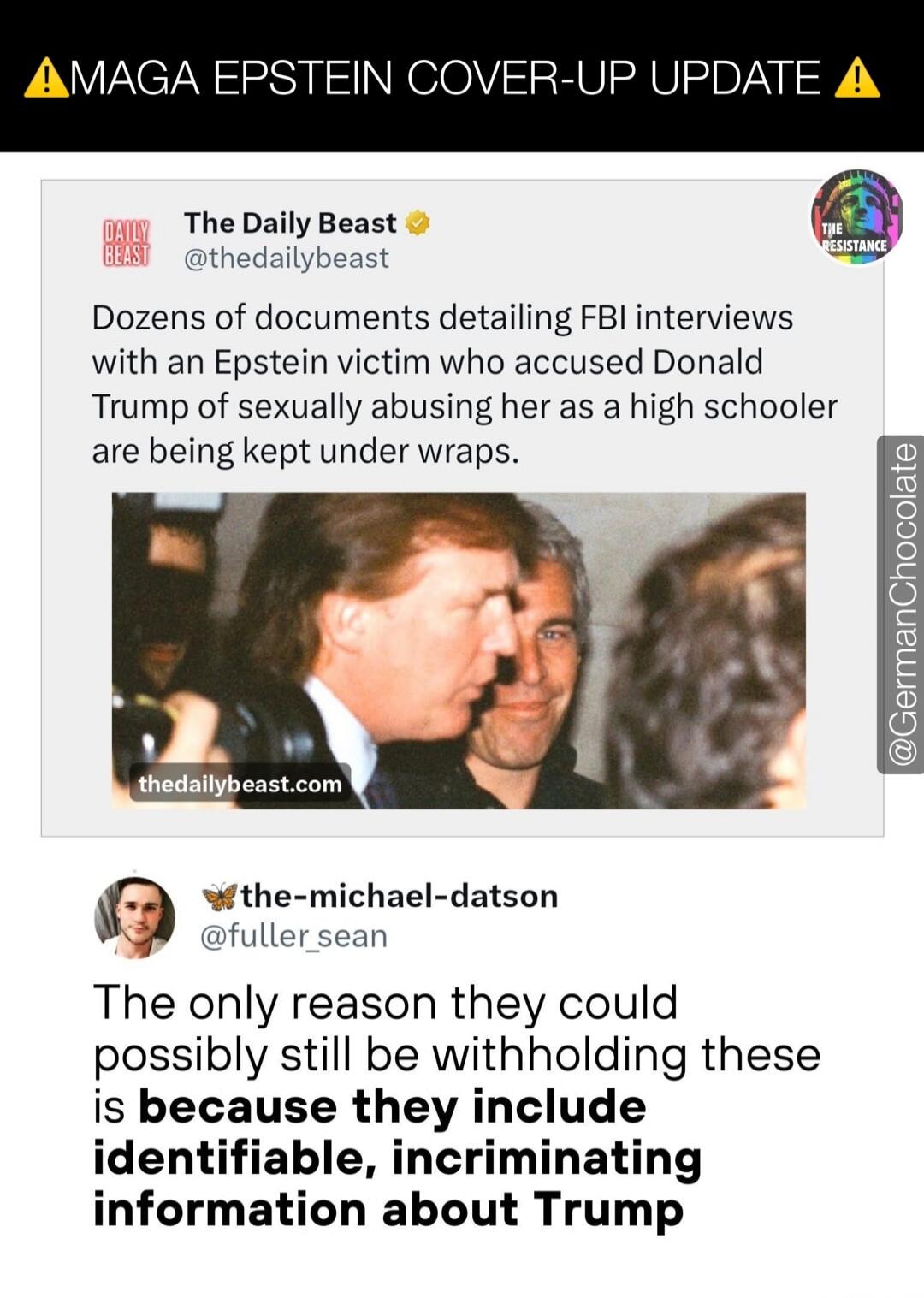 AMAGA EPSTEIN COVER-UP UPDATE
The Daily Beast
@thedailybeast
Dozens of documents detailing FBI interviews with an Epstein victim who accused Donald Trump of sexually abusing her as a high schooler are being kept under wraps.
thedailybeast.com
the-michael-datson
@fuller_sean
The only reason they could possibly still be withholding these is because t