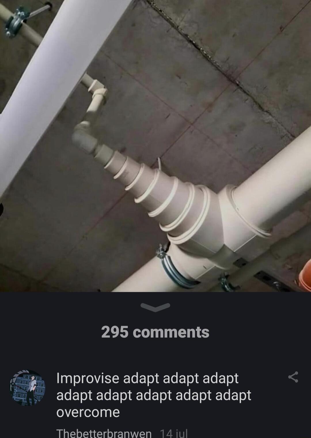 295 comments Improvise adapt adapt adapt adapt adapt adapt adapt adapt overcome Thebetterbranwen