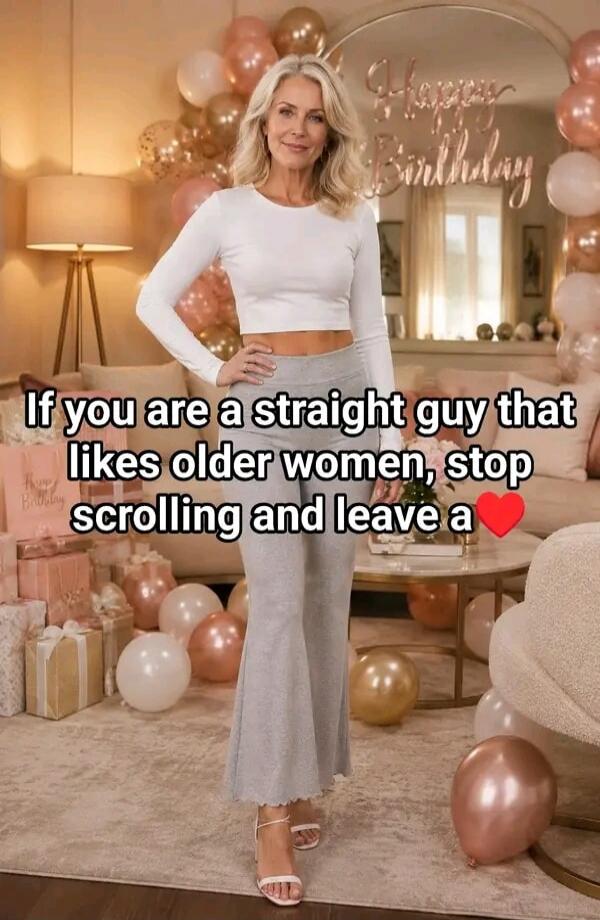 Happy Birthday. If you are a straight guy that likes older women, stop scrolling and leave a ❤️