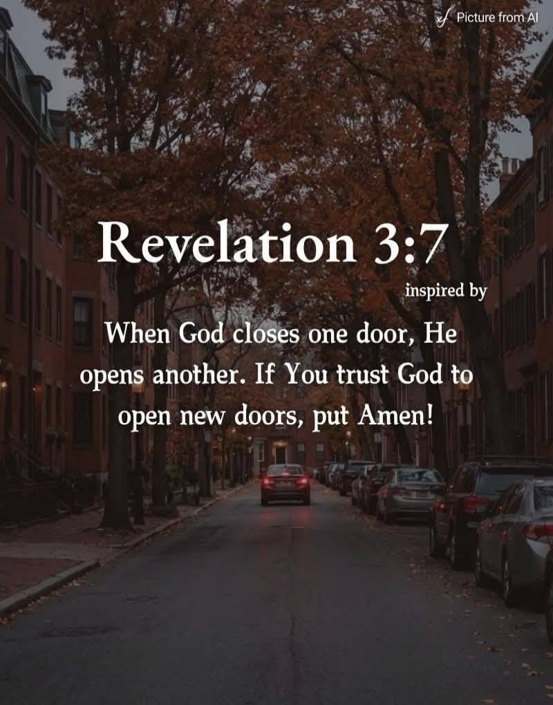 Revelation 3:7 inspired by When God closes one door, He opens another. If You trust God to open new doors, put Amen!