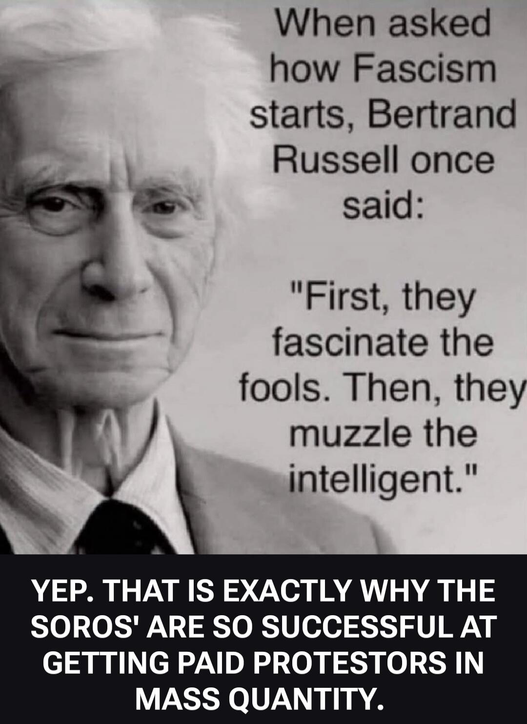 When asked how Fascism starts, Bertrand Russell once said: 