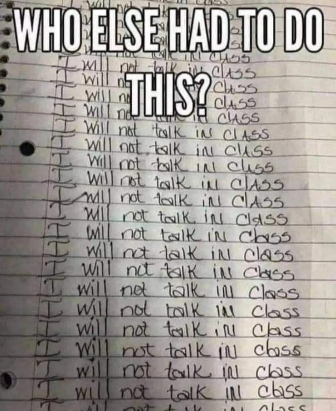 WHO ELSE HAD TO DO THIS? I will not talk in class.